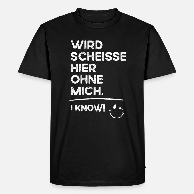 Wird Scheisse ohne mich - i Know! Rente Ruhestand - Männer Premium Bio T-Shirt - Schwarz
