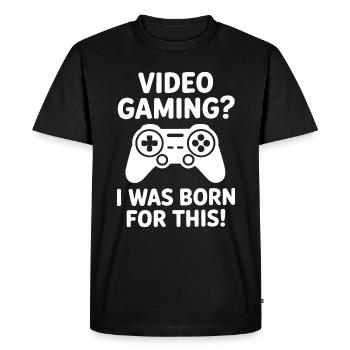 Video gaming. I was born for it. (E-sports quote) - Men's Premium Organic T-Shirt - black - Front - Nico (187cm)