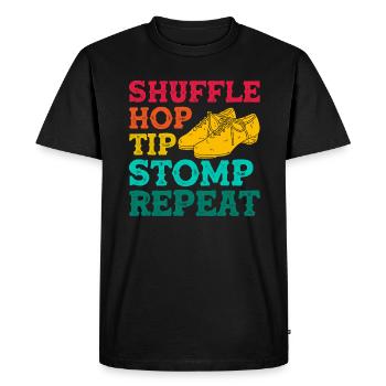 Shuffle Hop Tip Stomp Repeat - Men's Premium Organic T-Shirt - black - Front - Nico (187cm)