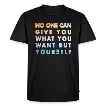 Personne ne peut vous donner ce que vous voulez, sauf vous-même - T-shirt Premium bio Homme - noir - Devant - Nico (187cm)