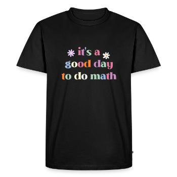 It's A Good Day To Do Math Funny Back To School - Men's Premium Organic T-Shirt - black - Front - Nico (187cm)
