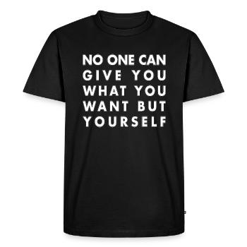 No one can give you what you want but yourself - Men's Premium Organic T-Shirt - black - Front - Nico (187cm)