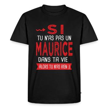 Maurice Si tu n as pas un maurice Cadeau humour - T-shirt Premium bio Homme - noir - Devant - Nico (187cm)