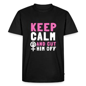 Keep Calm And Cut Him Off - Men's Premium Organic T-Shirt - black - Front - Nico (187cm)