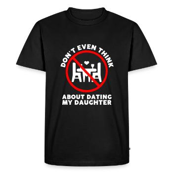 Protective Girl Dad, Dating My Daughter - Men's Premium Organic T-Shirt - black - Front - Nico (187cm)
