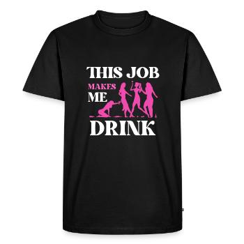 This job makes me drink - Men's Premium Organic T-Shirt - black - Front - Nico (187cm)