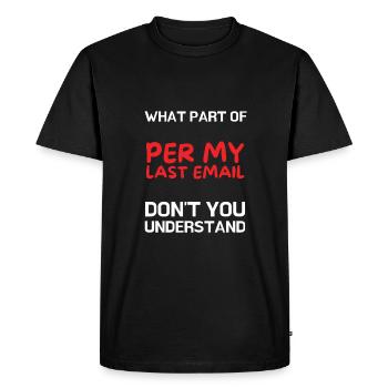 Sarcastic Office - Per My Last Email - Men's Premium Organic T-Shirt - black - Front - Nico (187cm)