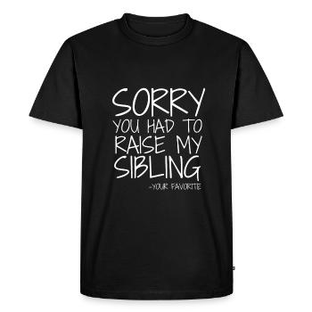 Dear Mum Im Sorry You Had To Raise My Siblings - Men's Premium Organic T-Shirt - black - Front - Nico (187cm)