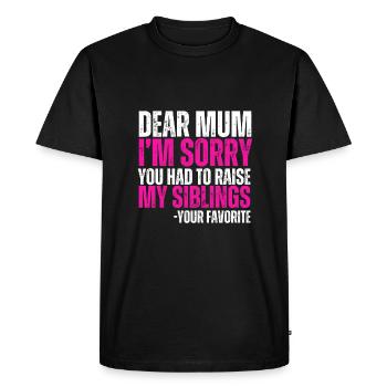 Dear Mum Im Sorry You Had To Raise My Siblings - Men's Premium Organic T-Shirt - black - Front - Nico (187cm)