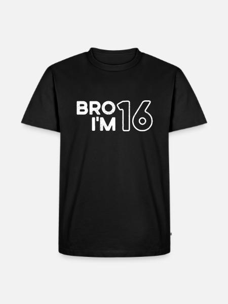 Bro I'm 16, 16 Jahre alt, 16. Geburtstag - Herre Premium økologisk T-shirt - sort