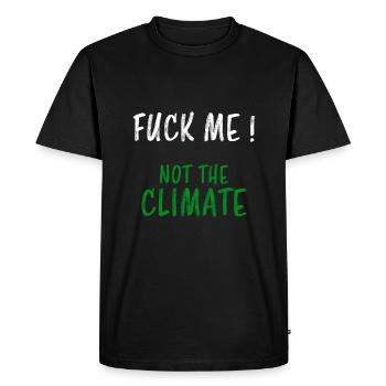 Fuck me not the climate saying environmental protection climate - Men's Premium Organic T-Shirt - black - Front - Nico (187cm)