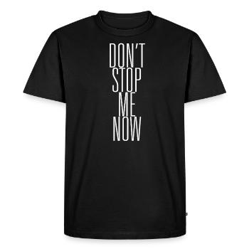 dont stop me now - Männer Premium Bio T-Shirt - Schwarz - Vorne - Nico (187cm)