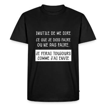 Je Fais Comme J'ai Envie Cadeau Homme Ou Femme - T-shirt Premium bio Homme - noir - Devant - Nico (187cm)