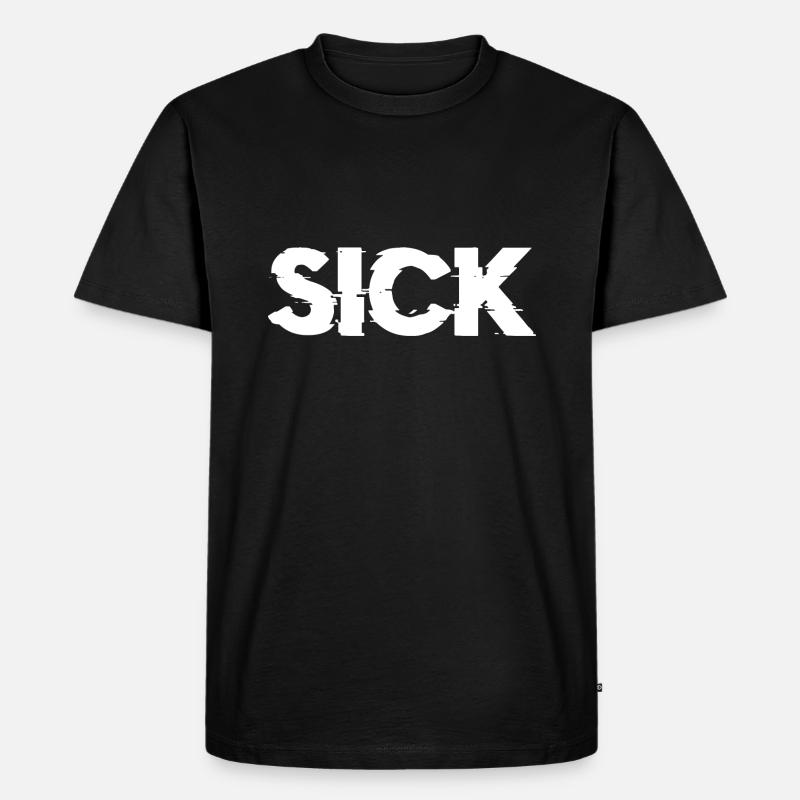 SICK Krass Angesagter Spruch - Männer Premium Bio T-Shirt - Schwarz