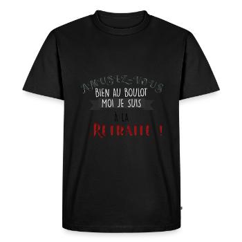 Je Suis A La Retraite Amusez-Vous Bien Au Boulot - T-shirt Premium bio Homme - noir - Devant - Nico (187cm)