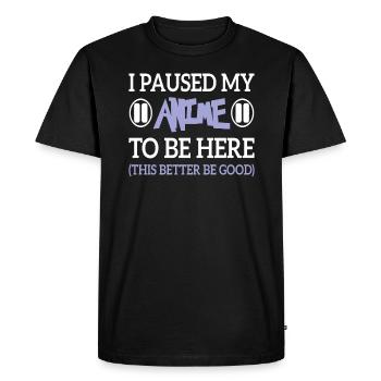 I Paused My Anime To Be Here Japanese Anime Lover - Men's Premium Organic T-Shirt - black - Front - Nico (187cm)