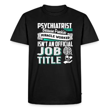 Psychiatrist Psychiatrist Job Title - Men's Premium Organic T-Shirt - black - Front - Nico (187cm)