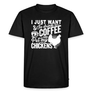 Chicken Drink Coffee And Pet My Chickens - Men's Premium Organic T-Shirt - black - Front - Nico (187cm)