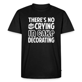 Cake Decorator Theres No Crying In Cake Decorating - Men's Premium Organic T-Shirt - black - Front - Nico (187cm)
