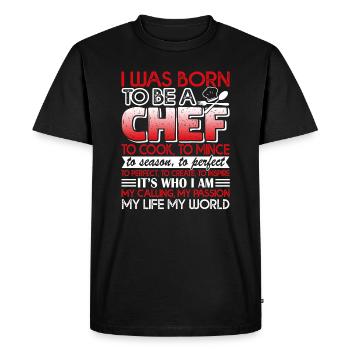 Chef I Was Born To Be A Chef - Men's Premium Organic T-Shirt - black - Front - Nico (187cm)