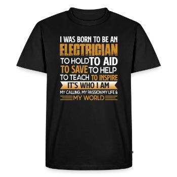 Electrician I Was Born To be An Electrician - Men's Premium Organic T-Shirt - black - Front - Nico (187cm)