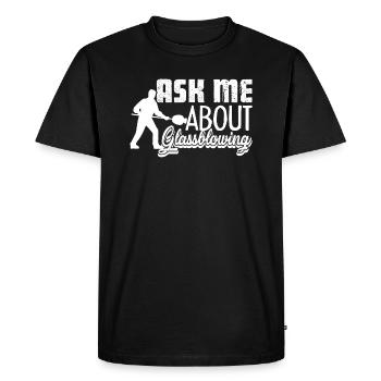 Glassblower Ask Me About Glassblowing - Men's Premium Organic T-Shirt - black - Front - Nico (187cm)