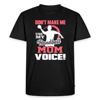 Handball Don't Make Me Use My Handball Mom Voice - Men's Premium Organic T-Shirt - black - Front - Nico (187cm)