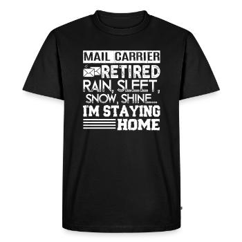 Mail Carrier Retired Mail Carrier I'm Staying Home - Men's Premium Organic T-Shirt - black - Front - Nico (187cm)