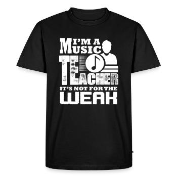 Music Teacher Music Teacher Not For The Weak - Men's Premium Organic T-Shirt - black - Front - Nico (187cm)