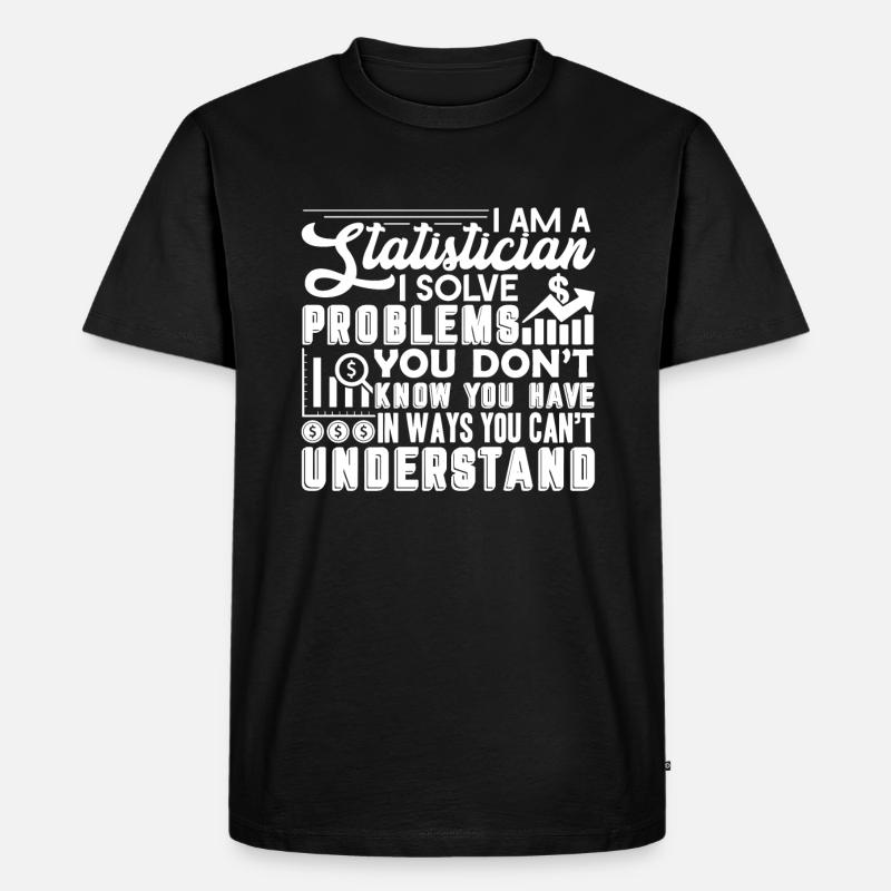 Statistician Statistician Solve Problems - Men's Premium Organic T-Shirt - black