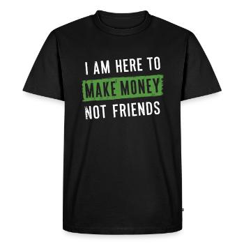 Pas là pour se faire des amis Ici pour gagner de l’argent - T-shirt Premium bio Homme - noir - Devant - Nico (187cm)