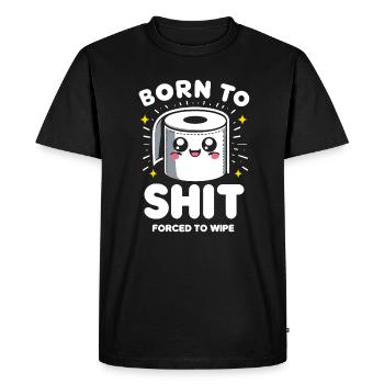 Born to Shit Forcé D’essuyer Le Papier Toilette Caca Boys - T-shirt Premium bio Homme - noir - Devant - Nico (187cm)