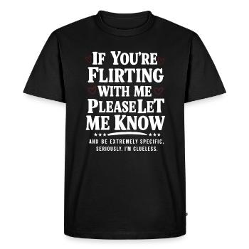 Si tu flirtes avec moi, fais-moi savoir mon amour - T-shirt Premium bio Homme - noir - Devant - Nico (187cm)