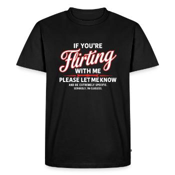 If you're flirting with me please let me know Love - Men's Premium Organic T-Shirt - black - Front - Nico (187cm)