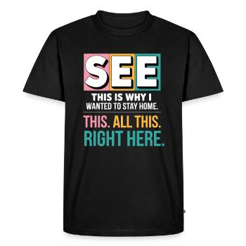 See This Is Why I Wanted To Stay Home Funny Introv - Men's Premium Organic T-Shirt - black - Front - Nico (187cm)