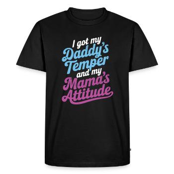 I got my Daddy's temper and my mama's attitude - Men's Premium Organic T-Shirt - black - Front - Nico (187cm)