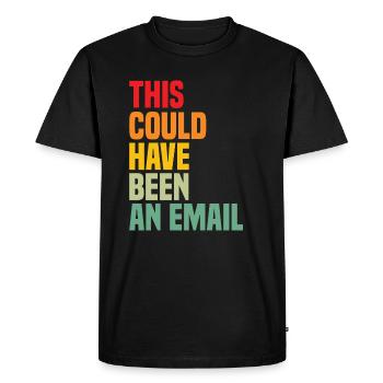 Cela aurait pu être un e-mail drôle de travail au bureau - T-shirt Premium bio Homme - noir - Devant - Nico (187cm)