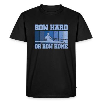 Row Hard or Row Home Funny Sweep Rowing Humor - Men's Premium Organic T-Shirt - black - Front - Nico (187cm)