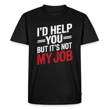 Je vous aiderais bien mais ce n’est pas mon boulot Bureau Humour - T-shirt Premium bio Homme - noir - Devant - Nico (187cm)