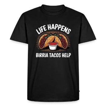 Life Happens Birria Tacos help Funny Mexican Food - Men's Premium Organic T-Shirt - black - Front - Nico (187cm)