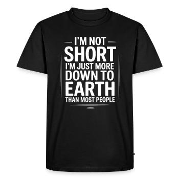 I'm not short I'm just more down to earth than - Men's Premium Organic T-Shirt - black - Front - Nico (187cm)