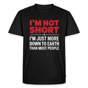 I'm not short I'm just more down to earth than mos - Men's Premium Organic T-Shirt - black - Front - Nico (187cm)