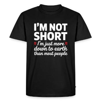 I'm not short I'm just more down to earth than - Men's Premium Organic T-Shirt - black - Front - Nico (187cm)