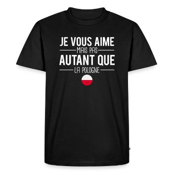 Je vous aime mais pas autant que la pologne - T-shirt Premium bio Homme - noir - Devant - Nico (187cm)