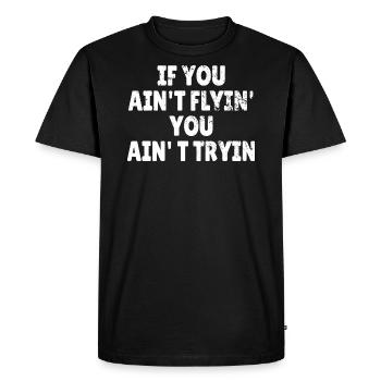 ROCK CLIMBING: If you ain't flyin ' - Men's Premium Organic T-Shirt - black - Front - Nico (187cm)