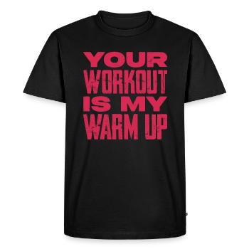 Your workout is my warmup - Men's Premium Organic T-Shirt - black - Front - Nico (187cm)