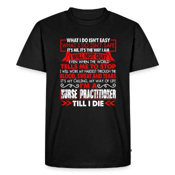 Nurse Practitioner Nurse Practitioner Till I Die - Men's Premium Organic T-Shirt - black - Front - Nico (187cm)