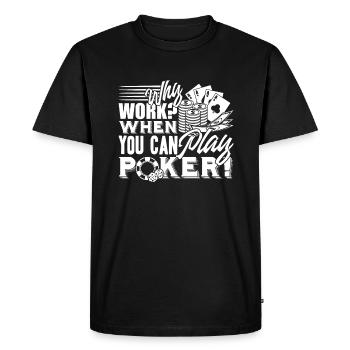 Poker When You Can Play Poker - Men's Premium Organic T-Shirt - black - Front - Nico (187cm)