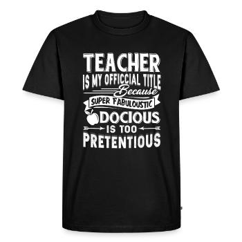 Teacher Is My Official Title - Men's Premium Organic T-Shirt - black - Front - Nico (187cm)