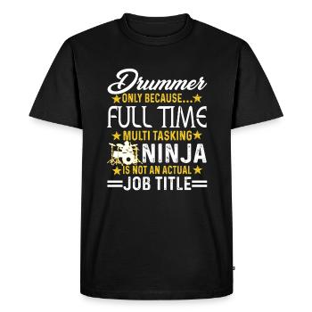 Drummer Is Not An Actual Job Title - Men's Premium Organic T-Shirt - black - Front - Nico (187cm)